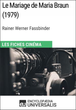Cover of the book Le Mariage de Maria Braun de Rainer Werner Fassbinder by Encyclopaedia Universalis, Les Grands Articles