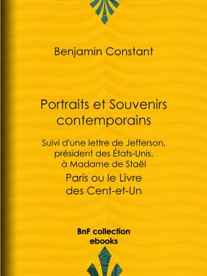 Cover of the book Portraits et Souvenirs contemporains, suivi d'une lettre de Jefferson, président des États-Unis, à madame de Staël by Édouard Montagne, Jules Claretie
