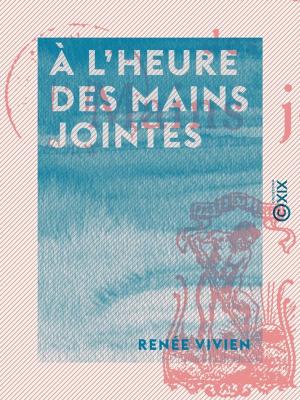 Cover of the book À l'heure des mains jointes by Robert de Montesquiou