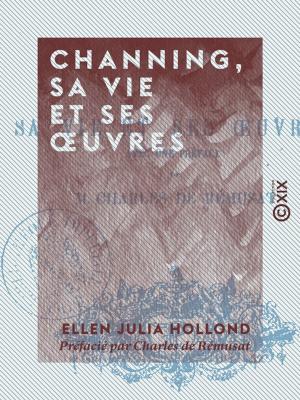 Cover of the book Channing, sa vie et ses oeuvres by Jules Noriac
