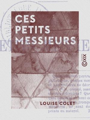 Cover of the book Ces petits Messieurs by Pierre Alexis de Ponson du Terrail