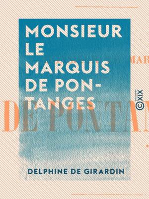 Cover of the book Monsieur le marquis de Pontanges by Émile Boutmy, Ernest Vinet