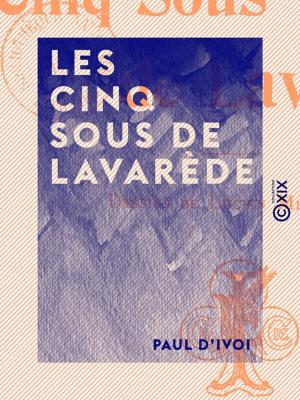 Cover of the book Les Cinq Sous de Lavarède by Pitre-Chevalier, Arthur Mangin