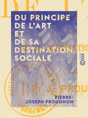 Cover of the book Du principe de l'art et de sa destination sociale by Henry Murger