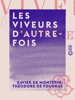 Cover of the book Les Viveurs d'autrefois by Louis-Napoléon Geoffroy-Château