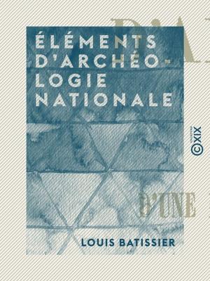 Cover of the book Éléments d'archéologie nationale by Wilfrid de Fonvielle