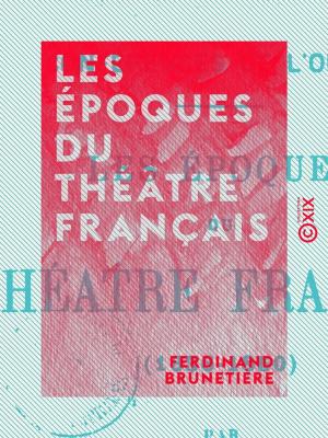 Cover of the book Les Époques du théâtre français by Anatole le Braz