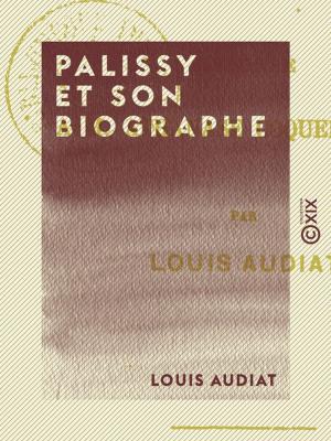Cover of the book Palissy et son biographe by Louise Colet