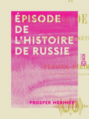 Cover of the book Épisode de l'histoire de Russie by Alfred Delvau