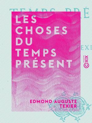 Cover of the book Les Choses du temps présent by Pierre Besenval, Octave Uzanne