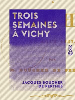 Cover of the book Trois semaines à Vichy by Émile Richebourg