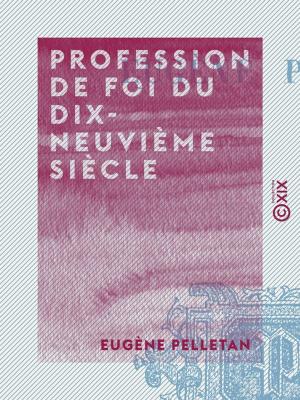 Cover of the book Profession de foi du dix-neuvième siècle by Abraham Gotthelf Kästner, Gottfried August Bürger