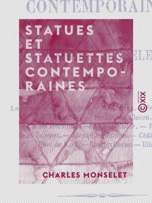 Cover of the book Statues et statuettes contemporaines by Émile Bergerat
