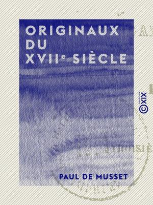Cover of the book Originaux du XVIIe siècle by Edmond Auguste Texier