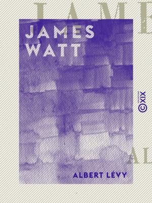 Cover of the book James Watt by Jules Huret