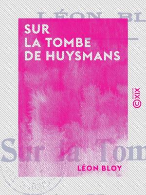 Cover of the book Sur la tombe de Huysmans by Édouard Cavailhon