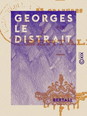 Cover of the book Georges le distrait by Jules Claretie