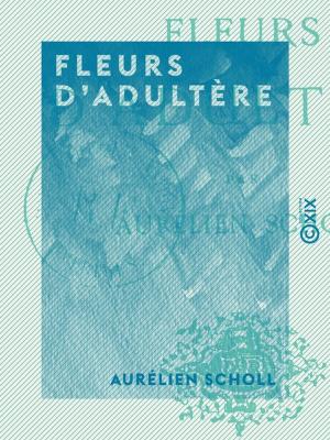 Cover of the book Fleurs d'adultère by Victor de Laprade, Alphonse de Lamartine