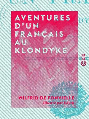 Cover of the book Aventures d'un Français au Klondyke by Alfred de Musset