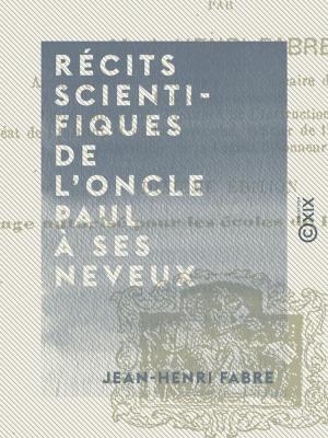 Cover of the book Récits scientifiques de l'oncle Paul à ses neveux by Alphonse de Lamartine