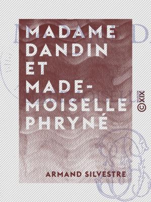 Cover of the book Madame Dandin et Mademoiselle Phryné by Augustin Thierry, Claude-Henri de Saint-Simon