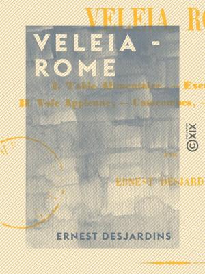 Cover of the book Veleia - Rome by Ernest Laroche, Aurélien Scholl, Charles Marionneau
