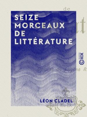 Cover of the book Seize morceaux de littérature by Eugène Ledrain, Laurent Tailhade