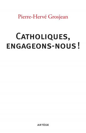 Cover of the book Catholiques, engageons-nous ! by Robert Sarah, Mgr Marc Aillet