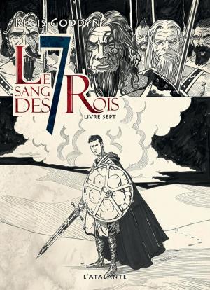 Cover of Le sang des 7 Rois - Livre sept by Régis Goddyn, L'Atalante