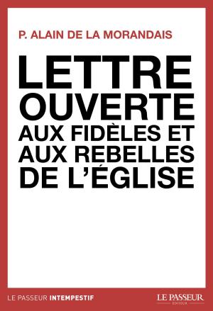 Cover of the book Lettre ouverte aux fidèles et aux rebelles de l'église by Katia Chapoutier