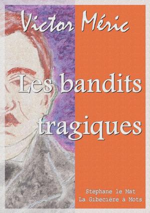 Cover of the book Les bandits tragiques by Théophile Gautier