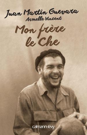 Cover of the book Mon frère, le Che by Iain M. Banks