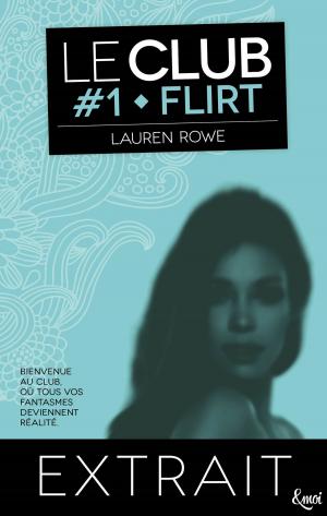 Cover of the book Extrait Flirt - Le Club Volume 1 by Julie Tremblay