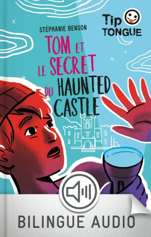 Cover of Tom et le secret du Haunted Castle - collection Tip Tongue - A1 découverte - dès 10 ans