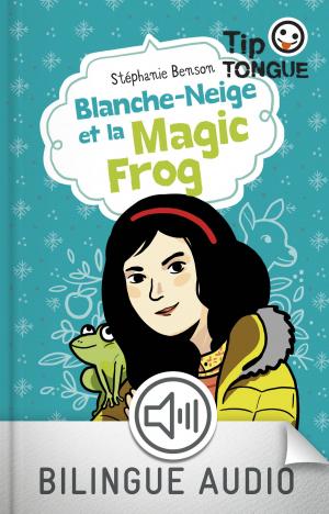 Cover of the book Blanche-Neige et la Magic Frog - collection Tip Tongue - A1 introductif- dès 8 ans by Rachel Langlois