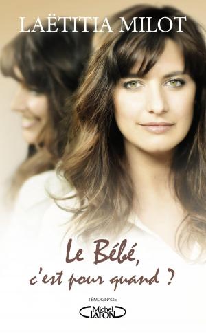 Cover of the book Le bébé, c'est pour quand ? by Didier Raoult, Olivia Recasens