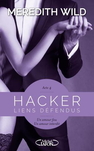Cover of the book Hacker - Acte 4 Liens défendus by Sylvain Reynard