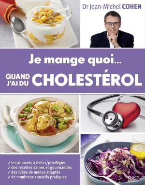Cover of the book Je mange quoi... quand j'ai du cholestérol by Amanda Willemyns