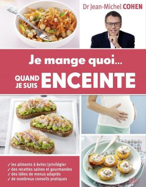 Cover of the book Je mange quoi... quand je suis enceinte by Nadia COSTE