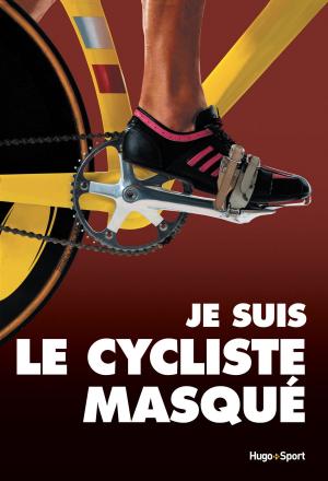 Cover of the book Je suis le cycliste masqué by Thomas Goubin