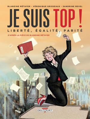Cover of the book Je suis top ! Liberté, égalité, parité by Duncan Fegredo, Mike Mignola