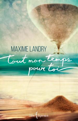 Cover of the book Tout mon temps pour toi by Louise Lacoursière