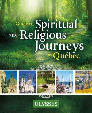 Cover of the book Guide to Spiritual and Religious Journeys in Québec by Natasha Prévost