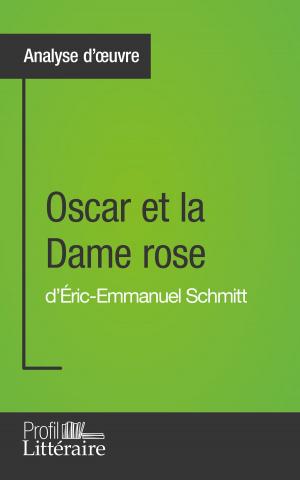 Cover of the book Oscar et la Dame rose d'Éric-Emmanuel Schmitt (Analyse approfondie) by Marianne Lesage, Karine Vallet, Profil-litteraire.fr
