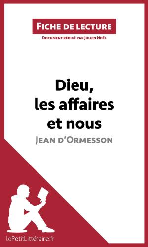 Cover of the book Dieu, les affaires et nous de Jean d'Ormesson (Fiche de lecture) by Frederic Bibard