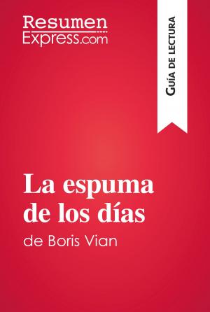 Cover of the book La espuma de los días de Boris Vian (Guía de lectura) by Katherine Fletcher