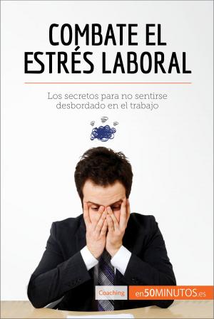 Cover of the book Combate el estrés laboral by David Y Bevington