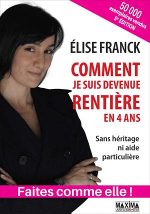 Cover of the book Comment je suis devenue rentière en 4 ans by Gérald Autier