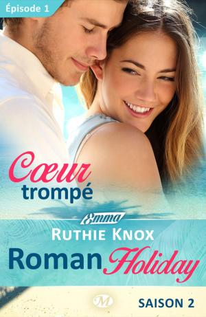 Cover of the book Coeur trompé – Roman Holiday, saison 2 – Épisode 1 by Robyn Dehart