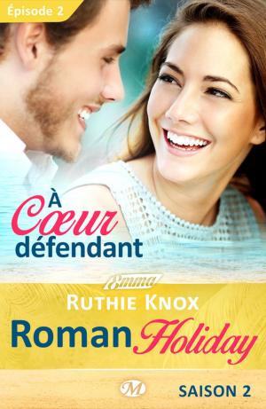 Cover of the book À coeur défendant – Roman Holiday, saison 2 – Épisode 2 by Hilary Dartt